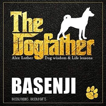 The Dogfather: Dog wisdom & Life lessons: Basenji book