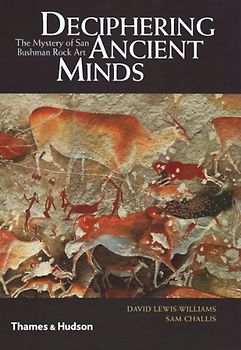 Deciphering Ancient Minds: The Mystery of San Bushmen Rock Art - David Lewis-Williams [Hardcover]