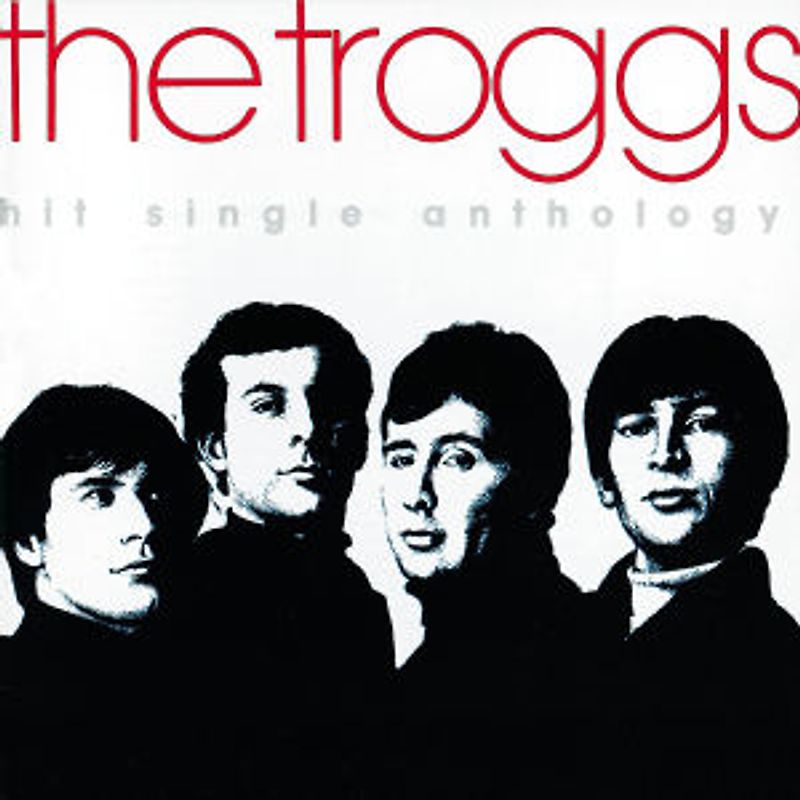the Troggs - The Hit Single Anthology