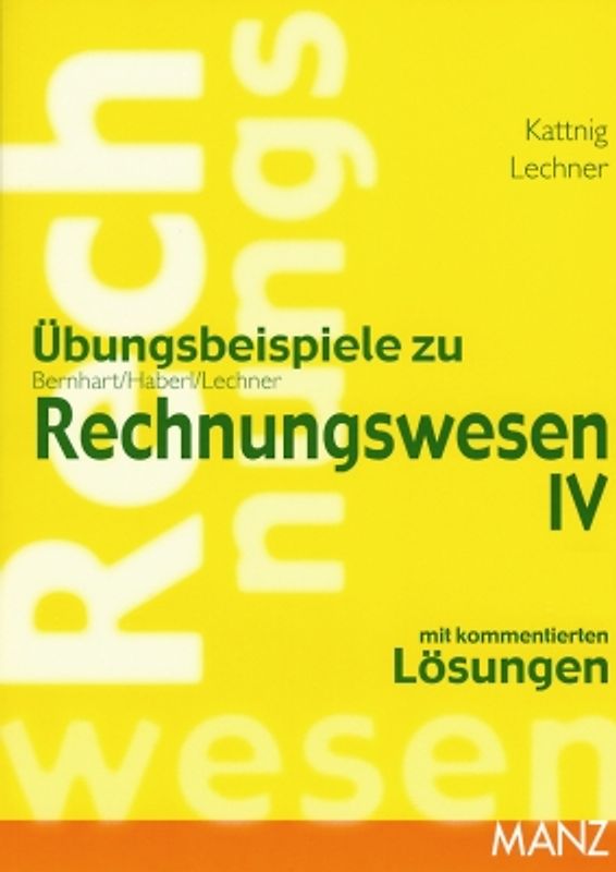 Rechnungswesen. Übungsbeispiele zu Bd IV