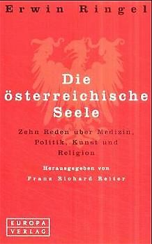Die österreichische Seele. Zehn Reden über Medizin, Politik, Kunst und Religion