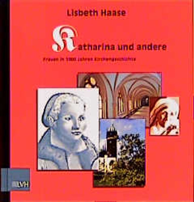 Katharina und andere. Frauen in 2000 Jahren Kirchengeschichte