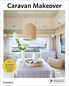 Caravan Makeover: Alte Wohnwagen in neuem Glanz