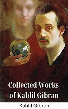 Collected Works of Kahlil Gibran (Deluxe Hardbound Edition)