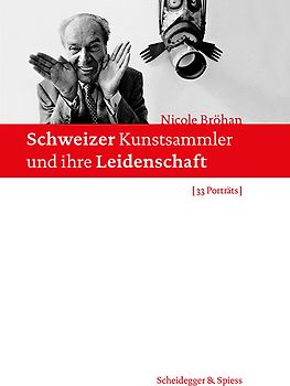 Schweizer Kunstsammler und ihre Leidenschaft