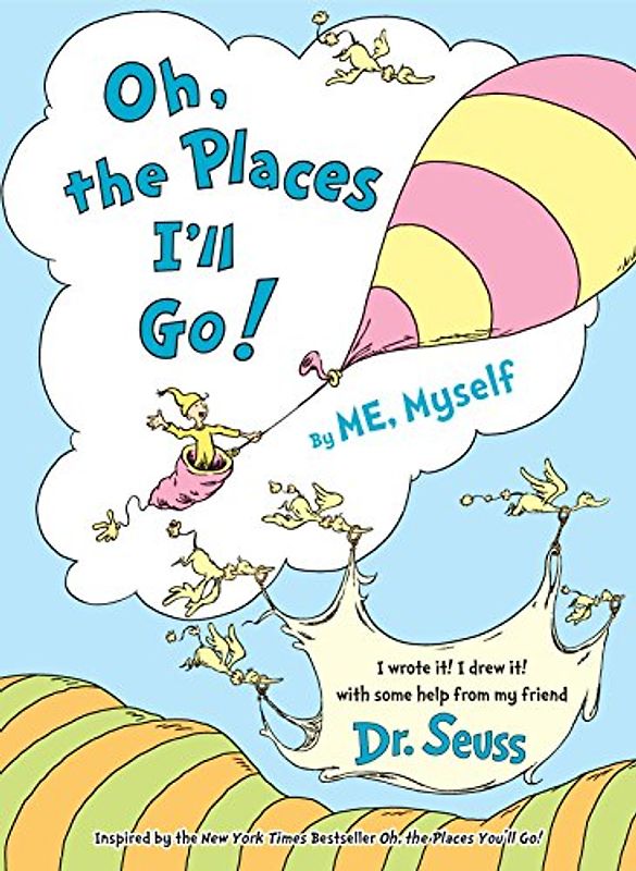 Oh, the Places I'll Go! by Me, Myself