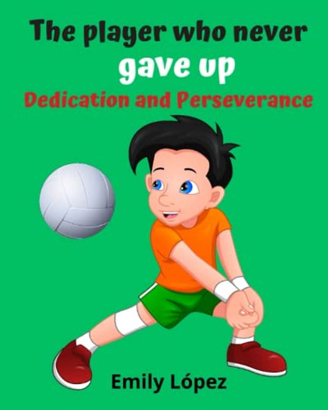 The player who never gave up: Inspiring Stories for Children(Bedtime Stories for Kids): Dedication and Perseverance