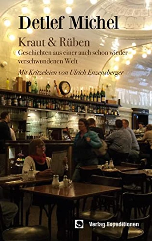 Kraut & Rüben: Geschichten aus einer auch schon wieder verschwundenen Welt