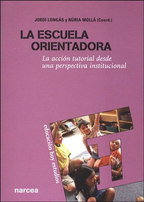 La escuela orientadora : la acción tutorial desde una perspectiva institucional