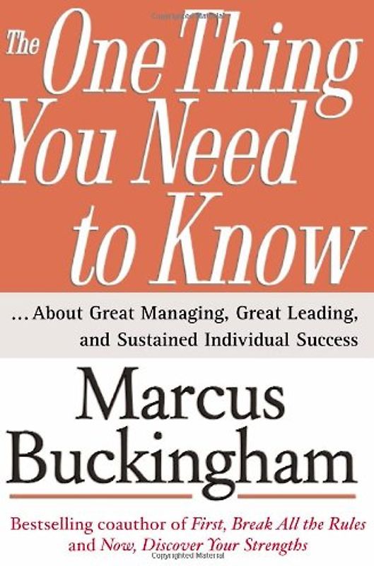The One Thing You Need to Know: ... About Great Managing, Great Leading, and Sustained Individual Success - Marcus Buckingham