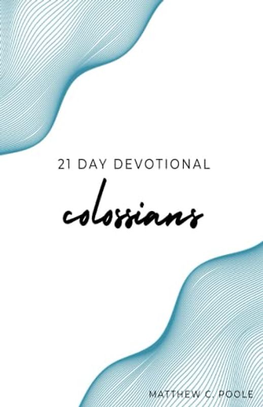 21 Day Devotional: Based on Colossians