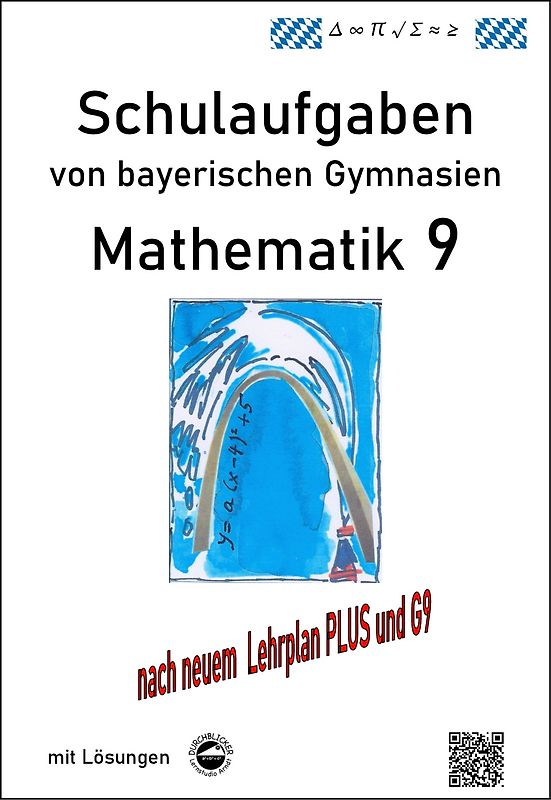 Mathematik 9 Schulaufgaben (G9, LehrplanPLUS) von bayerischen Gymnasien mit Lösungen