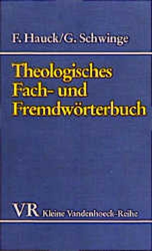 Theologisches Fach- und Fremdwörterbuch. Mit einem Verzeichnis von Abkürzungen aus Theologie und Kirche