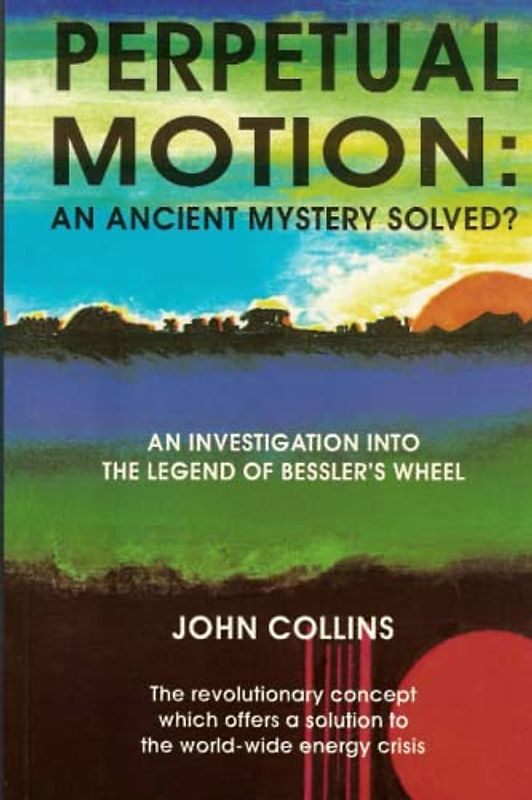 Perpetual Motion; An Ancient Mystery Solved?
