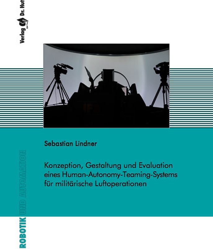 Konzeption, Gestaltung und Evaluation eines Human-Autonomy-Teaming-Systems für militärische Luftoperationen
