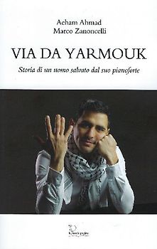 Via da Yarmouk. Storia di un uomo salvato dal suo pianoforte