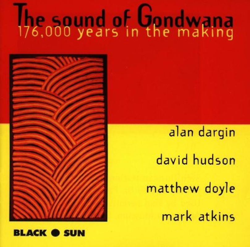 Atkins - The Sound of Gondwana: 176.000 Years in the Making - Alan Dargin, Mark Atkins, Matthew Doyle, David Hudson