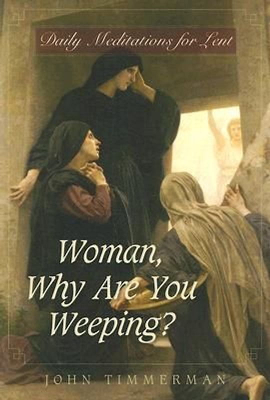 Woman, Why Are You Weeping?