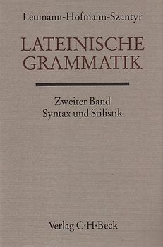 Handbuch der Altertumswissenschaft / Lateinische Grammatik Bd. 2: Lateinische Syntax und Stilistik mit dem allgemeinen Teil der lateinischen Grammatik
