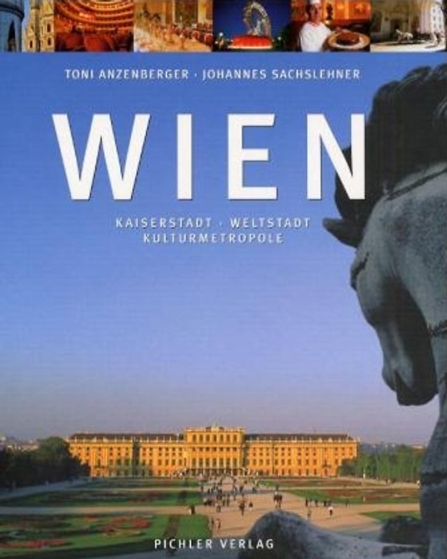 Wien. Kaiserstadt - Weltstadt - Kulturmetropole