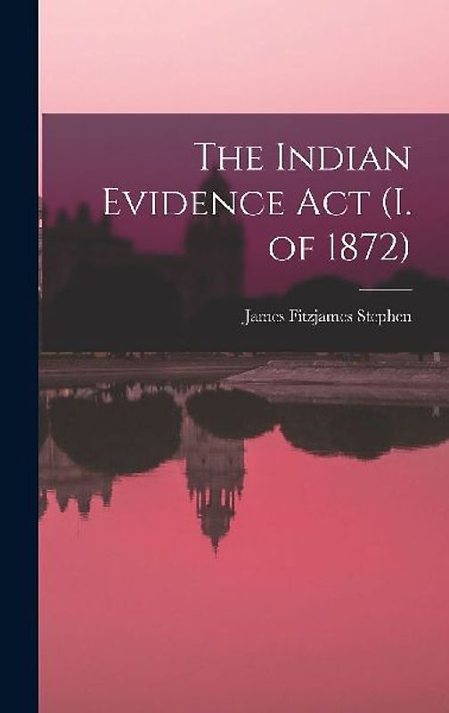 The Indian Evidence act (I. of 1872)