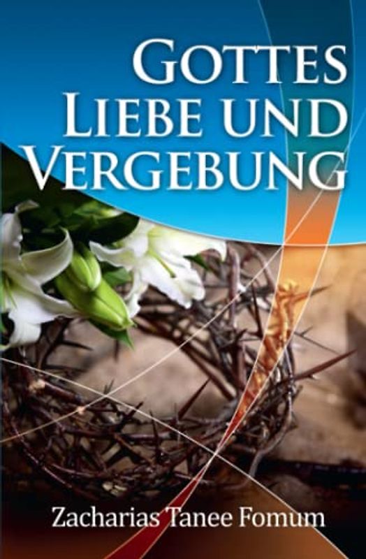 Die Liebe und die Vergebung Gottes