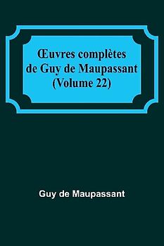 ¿uvres complètes de Guy de Maupassant (Volume 22)