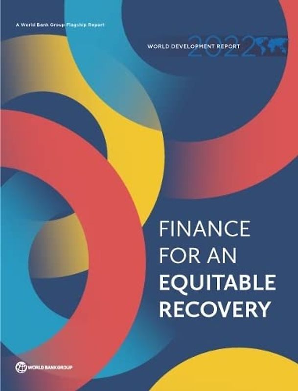 World Development Report 2022: Finance for an Equitable Recovery