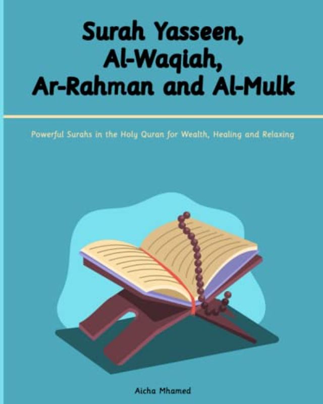 Surah Yasseen, Al-Waqiah, Ar-Rahman and Al-Mulk: Powerful Surahs in the Holy Quran for Wealth, Healing and Relaxing (Islam Books for Beginners (Adults and Kids), Band 5)