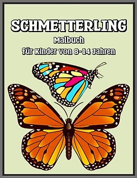 SCHMETTERLING Malbuch für Kinder von 8-14 Jahren: Einzigartige Schmetterlings-Malvorlagen, lustiges Aktivitätsbuch für Kinder