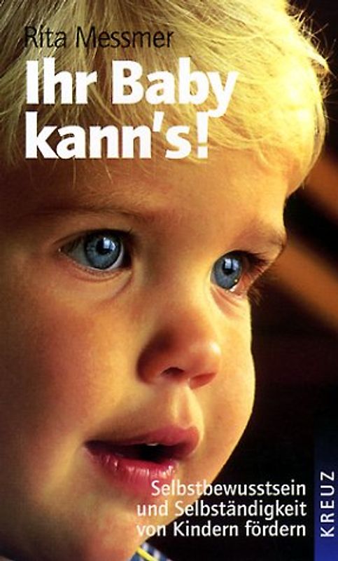 Ihr Baby kann's. Selbstbewusstsein und Selbstständigkeit von Kindern fördern