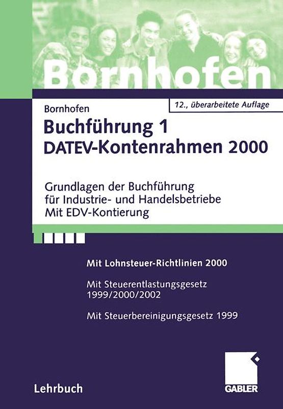 Buchführung. DATEV-Kontenrahmen 2000. Grundlagen der Buchführung für Industrie- und Handelsbetriebe. Mit: EDV-Kontierung, Lohnsteuer-Richtlinien 2000, Steuerentlastungsgesetz 1999/2000/2002, Steuerbereinigungsgesetz 1999