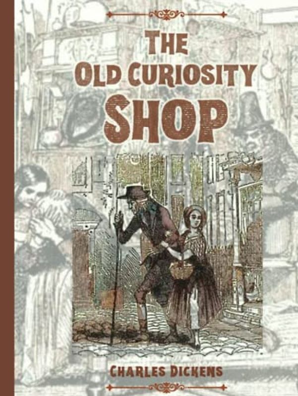 The Old Curiosity Shop: The 1841 Victorian Literature Classic (Annotated)