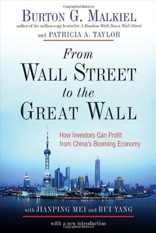 From Wall Street to the Great Wall: How Investors Can Profit from China's Booming Economy - Malkiel, Burton