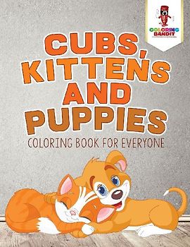 Cubs, Kittens and Puppies