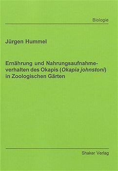 Ernährung und Nahrungsaufnahmeverhalten des Okapis (Okapia johnstoni) in Zoologischen Gärten