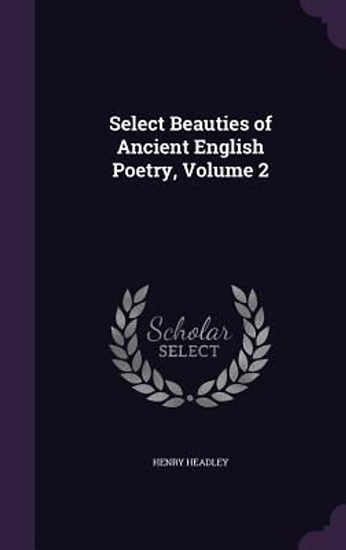 Select Beauties of Ancient English Poetry, Volume 2