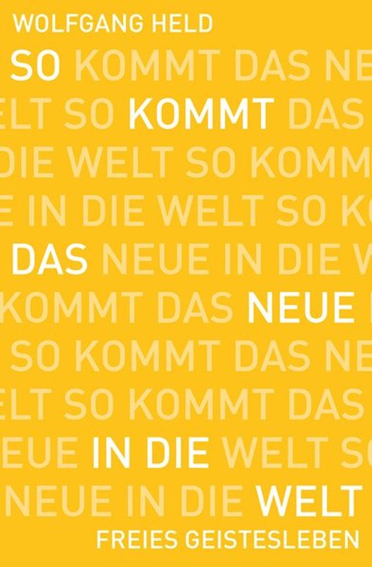 So kommt das Neue in die Welt