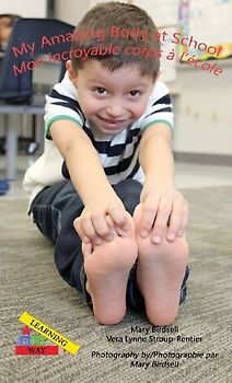 My Amazing Body at School/Mon incroyable corps a` l'e`cole