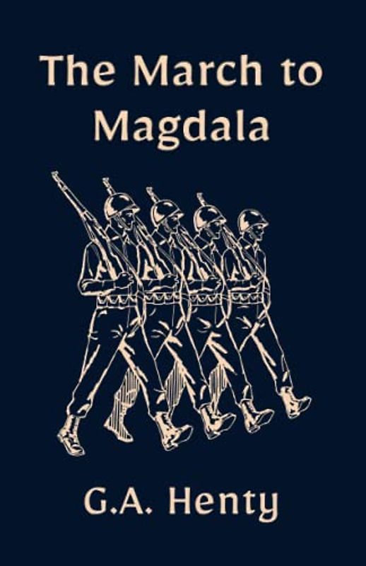 The March to Magdala: A Classic Historical Fiction Novel (Anntotated)