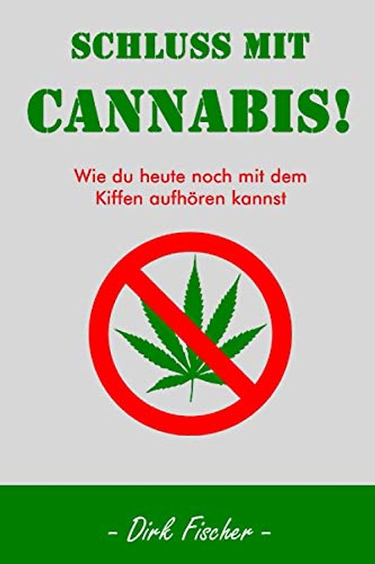Schluss mit Cannabis!: Wie du heute noch mit dem Kiffen aufhören kannst +persönliche Betreuung