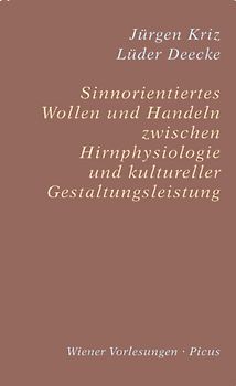 Sinnorientiertes Wollen und Handeln zwischen Hirnphysiologie und kultureller Gestaltungsleistung