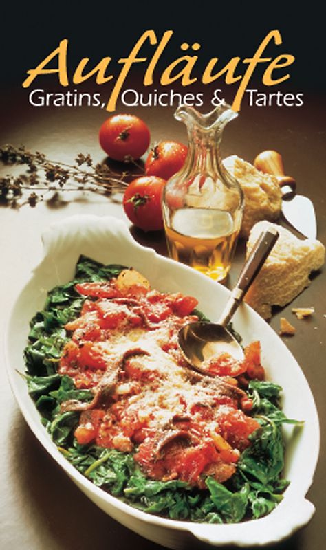 Aufläufe - Gratins - Quiches - Tartes