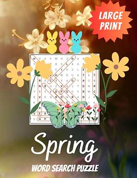 Spring Word Search Puzzle Large Print: New Fun and Relaxing Spring-Themed Wordfind Puzzles for Seniors, Adults , Teens and Older Children - Wordsearch Book