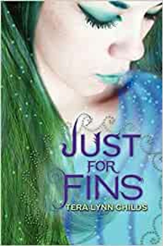 Just for Fins  - Tera Lynn Childs [Paperback]