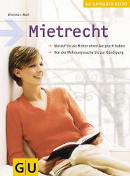 Mietrecht. Worauf Sie als Mieter einen Anspruch haben. Von der Wohnungssuche bis zur Kündigung