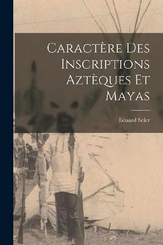 Caractère Des Inscriptions Aztèques Et Mayas