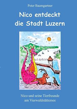 Nico entdeckt die Stadt Luzern - ein Kinderbuch mit vielen Tieren