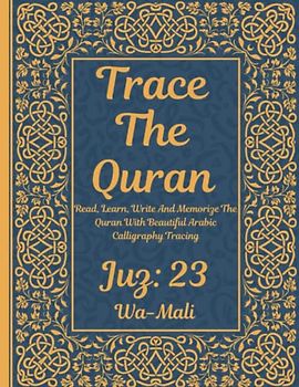 Trace the Quran: Juz 23: Wa-Mali : Read, Learn, Write And Memorize The Quran With Beautiful Arabic Calligraphy Tracing: 8.5 × 11": For Young Little Muslims, Adults & Reverts To Help With Memorization
