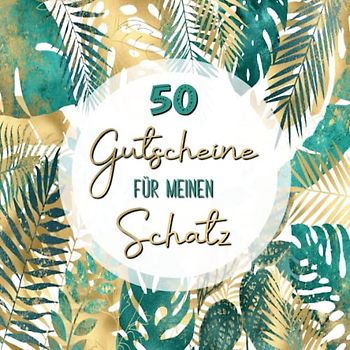 50 Gutscheine: Für meinen Schatz | mit 25 vorgefertigten Ideen um 25 Vorlagen zum selbst Ausfüllen | Tolles Geschenk zum Valentinstag für deinen Partner